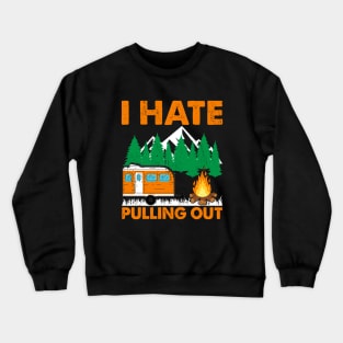 I HATE PULLING OUT Crewneck Sweatshirt